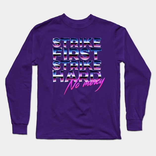 strike first, strike hard, no mercy Long Sleeve T-Shirt by aye_artdg